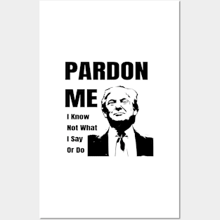 Pardon Me Anti Trump Gifts Posters and Art